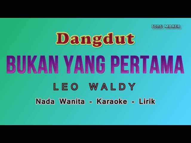 Bukan Yang Pertama Karaoke Dangdut -  Nada Wanita ( Cewek ) LEO WALDY class=