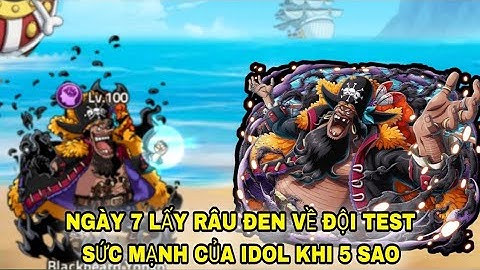 Huyền Thoại Hải Tặc - Ngày 7 lấy Râu Đen về đội test sức mạnh idol khi 5 sao | Sinon Game Play