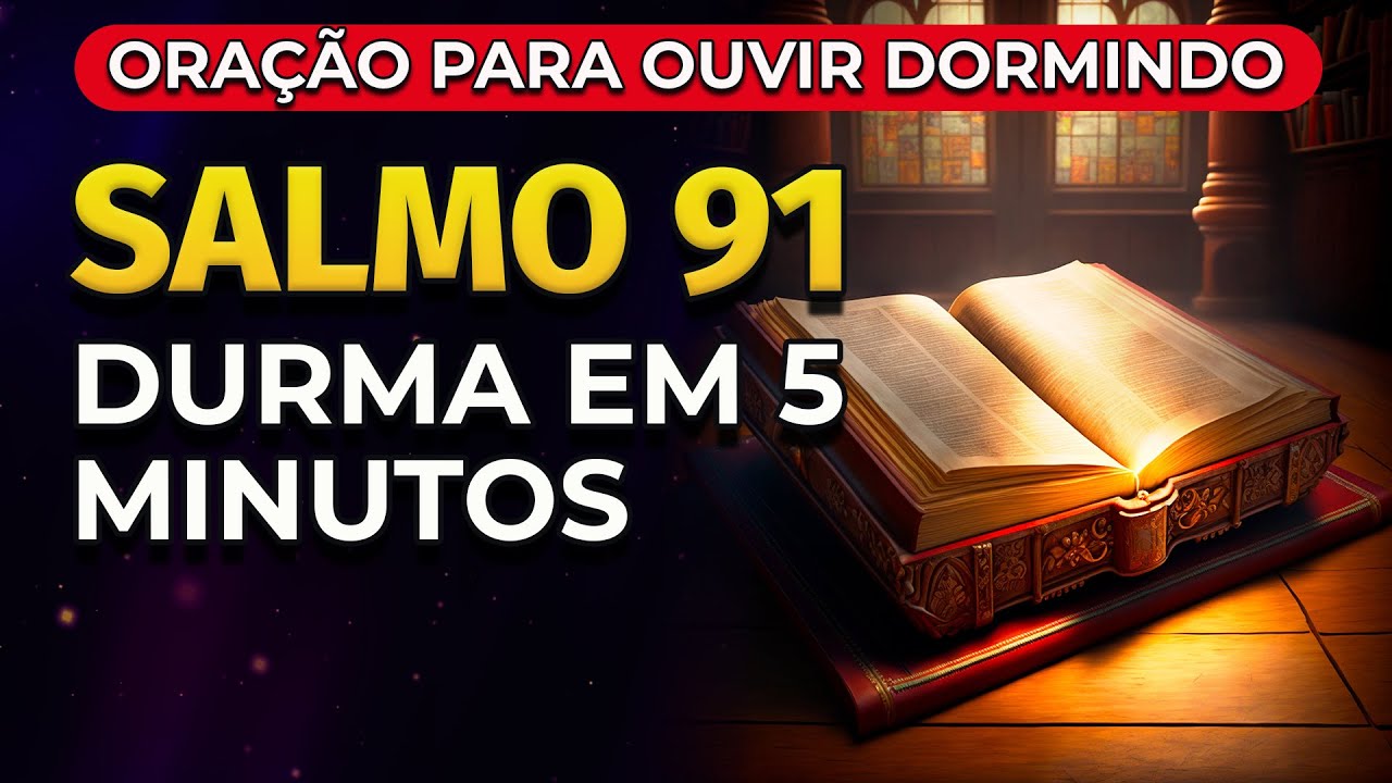 DURMA EM 5 MINUTOS | SALMO 91 | ORAÇÃO PODEROSA PARA OUVIR DORMINDO ...
