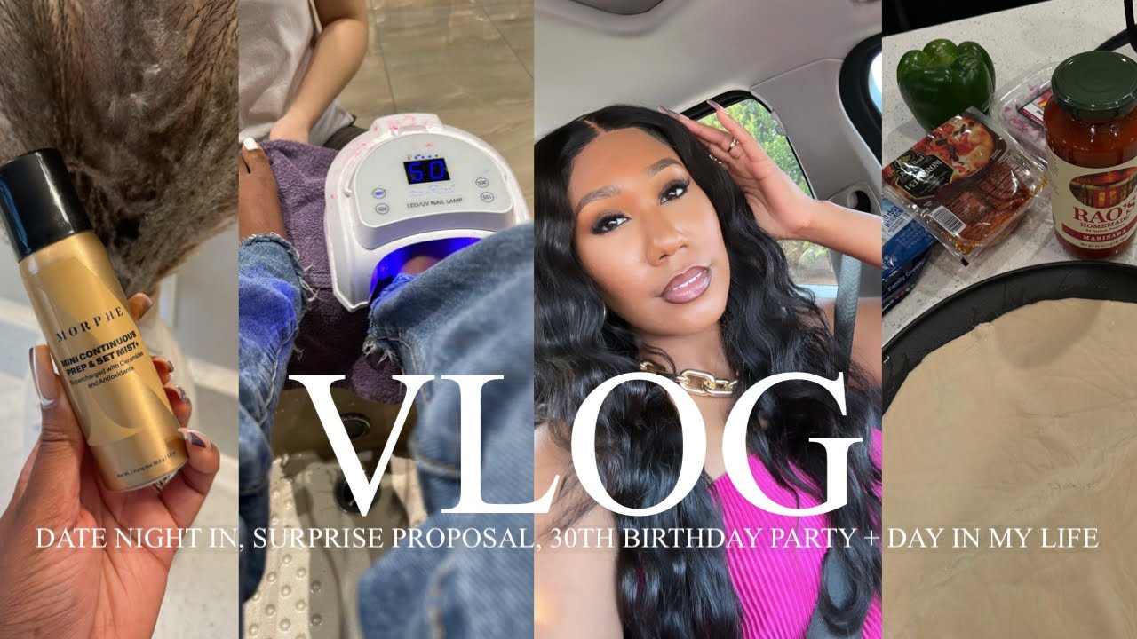VLOG | DATE NIGHT IN, J TAKES 30, SURPRISE PROPOSAL, FAMILY TIME, CHIT ...