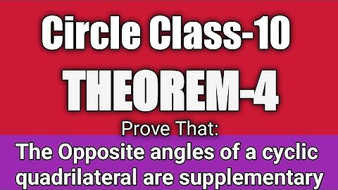 Geometry Theorem 4 (Circle) | The opposite angles of a cyclic quadrilateral | Class10 circle theorem