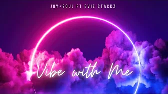 Vibe With Me Lyric Video Joy + Soul Music Vibe With Me Lyric Video Joy + Soul Music
