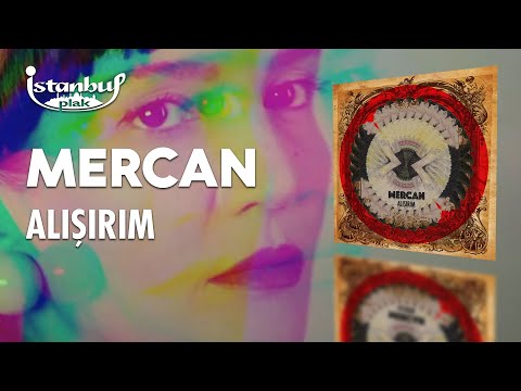 Mercan -Alışırım