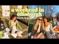 a weekend in edinburgh 🌞friends, food and sun