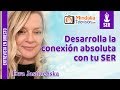 Desarrolla la conexión absoluta con tu SER. Entrevista a Ewa Jastrzebska