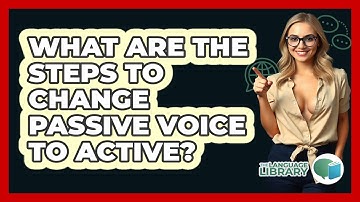 What Are The Steps To Change Passive Voice To Active?