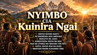 NYIMBO CIA KUINIRA NGAI 🙌 Best Gikuyu Worship & Praise Mix 2026 (Nonstop)