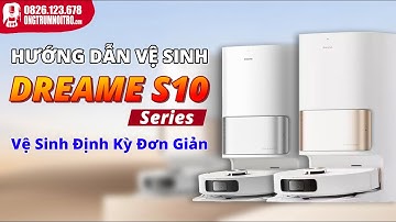 #121. Hướng Dẫn Vệ Sinh Dreame S10 | S10 Pro | L10s Ultra Đúng Cách _ Bảo Dưỡng & Thay Thế Định Kỳ