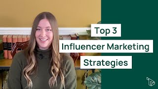 The Top 3 Influencer Marketing Strategies That Power Sustainable Brand Growth