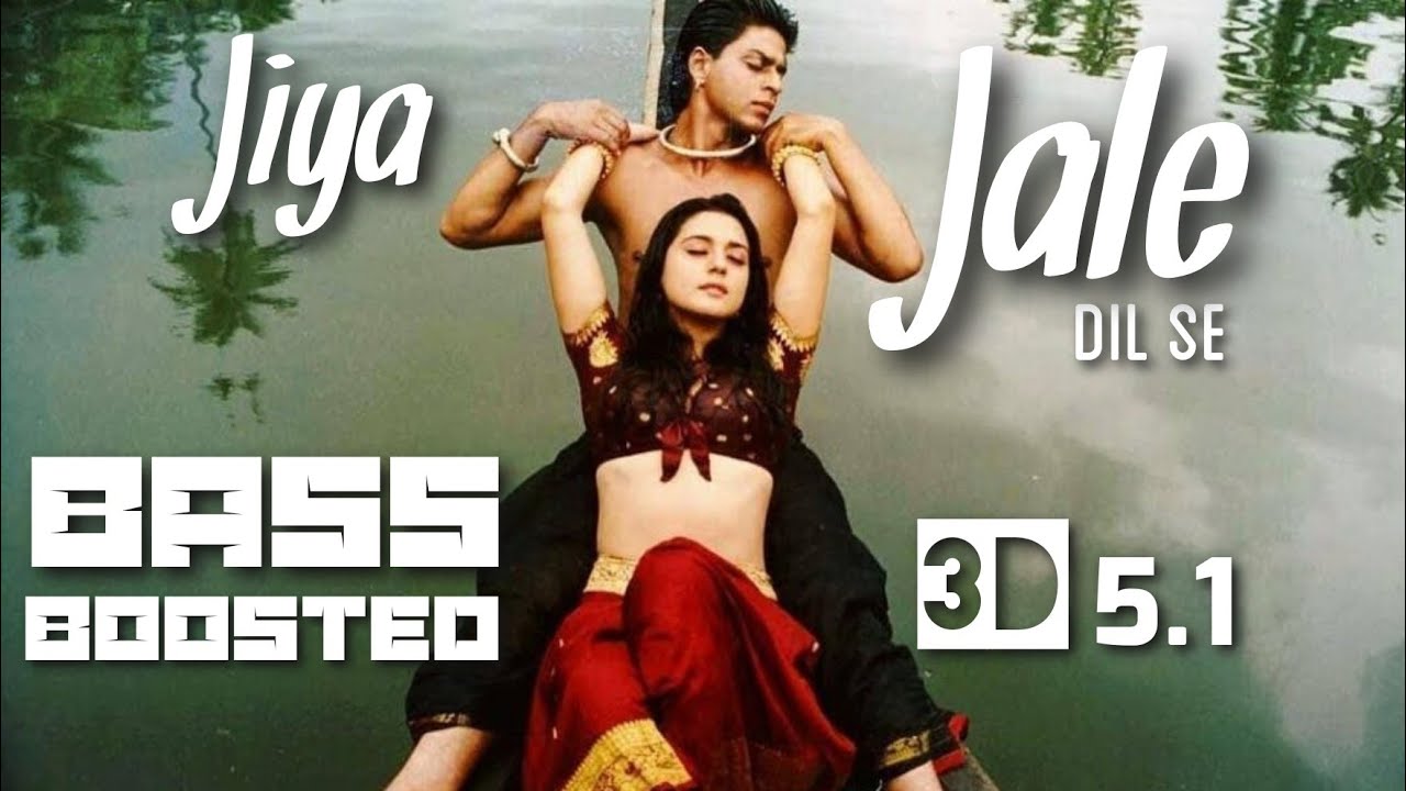 Jiya Jale Dil se 3D Bass Boosted Mp3 Song