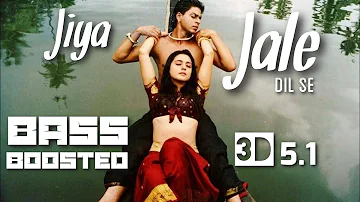 Jiya Jale |Dil se |3D Bass Boosted |Mp3 Song