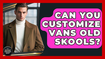 Can You Customize Vans Old Skools? - The Sharp Dressed Gent