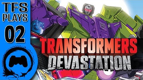 TFS Plays: Transformers Devastation - 02 -