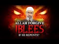 Will allah forgive iblees if he repents by dr zakir naik