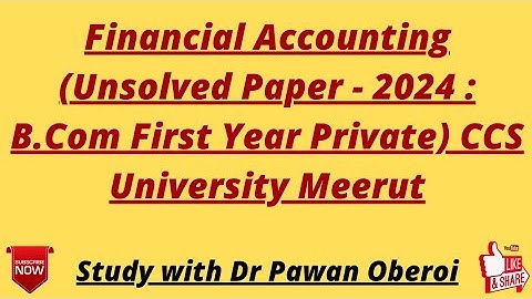 Financial Accounting (Unsolved Paper - 2024 : B.Com First Year Private) CCS University Meerut