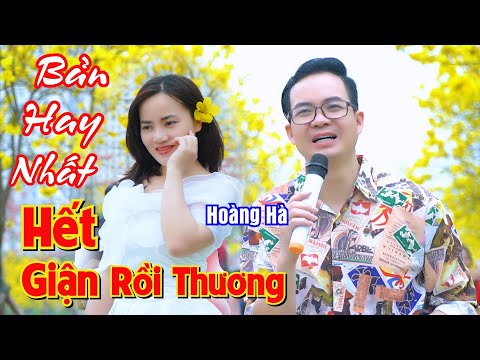 Video Hết Giận Rồi Thương || Phiên Bản Hay Nhất || Hoàng Hà... - youtube