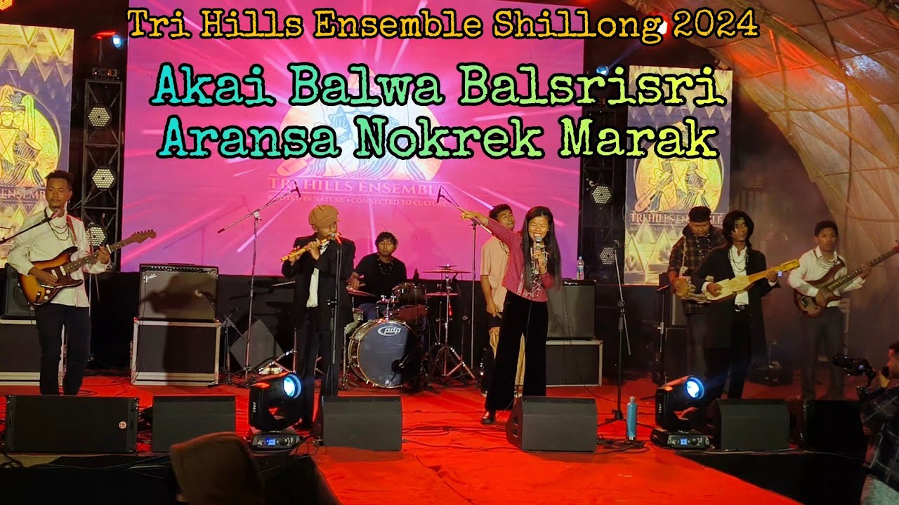 Akai Balwa Balsrisri - Aransa Nokrek Marak (Live Performance) Tri Hills Ensemble Shillong 2024.