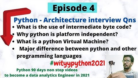 Python architecture interview questions | Why python is platform-independent and salient features