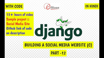 Django | Building a Social Media Website (C) | Part - 12