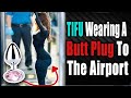 r/TIFU | Wearing A Butt Plug To The Airport