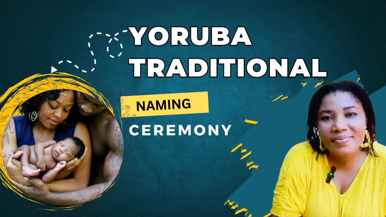 Yoruba Traditional Naming Ceremony: Rituals and Meanings|