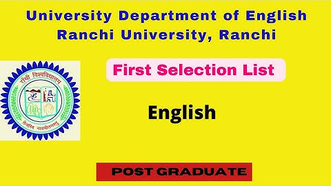 M.A. English First Selection List University Department of English Ranchi University Ranchi #english