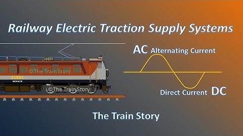 Railway electric traction supply systems| AC electric traction| DC electric traction| Direct current