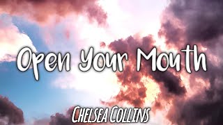 Chelsea Collins - Open Your Mouth (Lyrics) | Seven Heaven