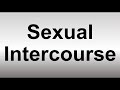 How to Pronounce Sexual Intercourse