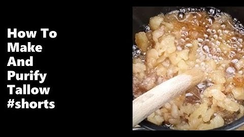 How To Make And Purify Tallow