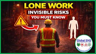 Lone Work: Invisible Risks You Must Know | Lone Worker Safety | Global EHS