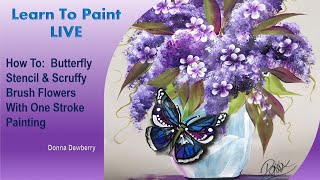 Learn to Paint One Stroke - LIVE With Donna: Butterfly Stencil & Scruffy Flowers | Dewberry 2024