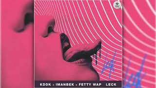 Fetty Wap & KDDK & Imanbek - Leck