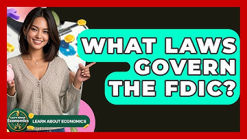 What Laws Govern The FDIC? - Learn About Economics