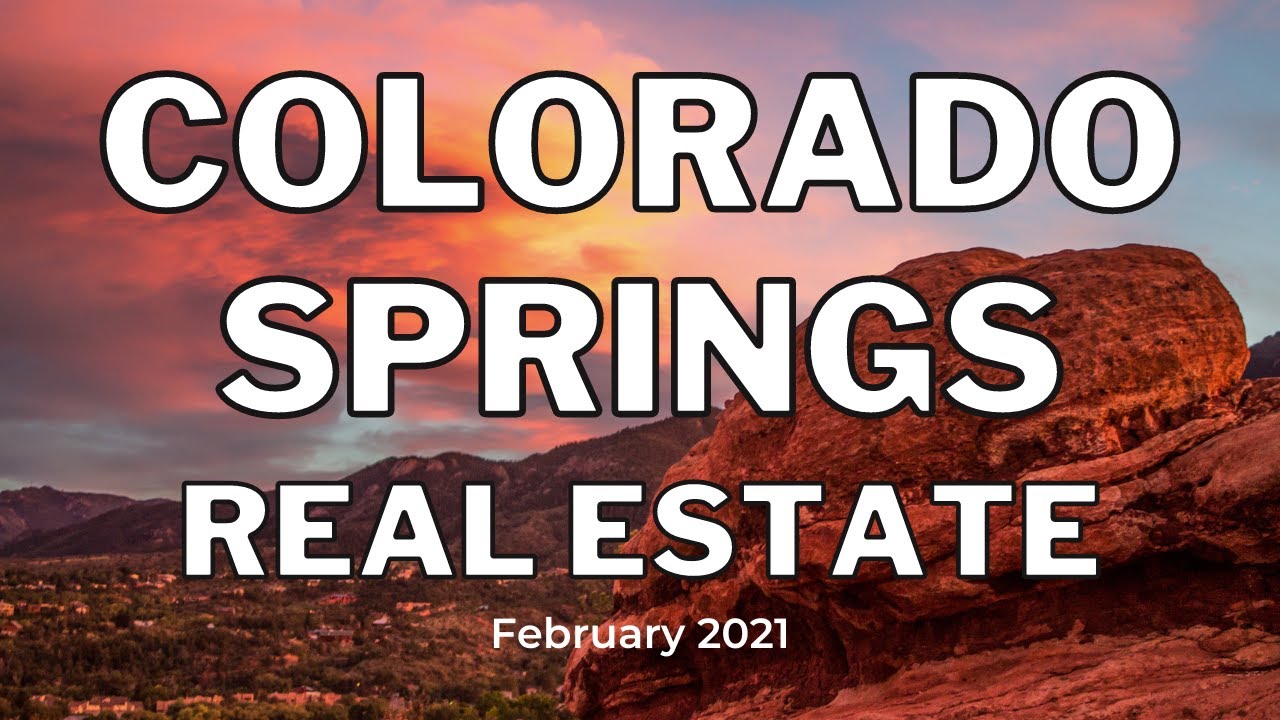 Colorado Springs Real Estate Market Feb 2021 YouTube