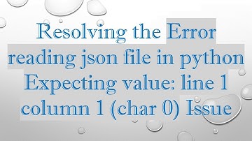 Resolving the Error reading json file in python Expecting value: line 1 column 1 (char 0) Issue