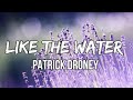 Patrick Droney - Like The Water (Lyrics)