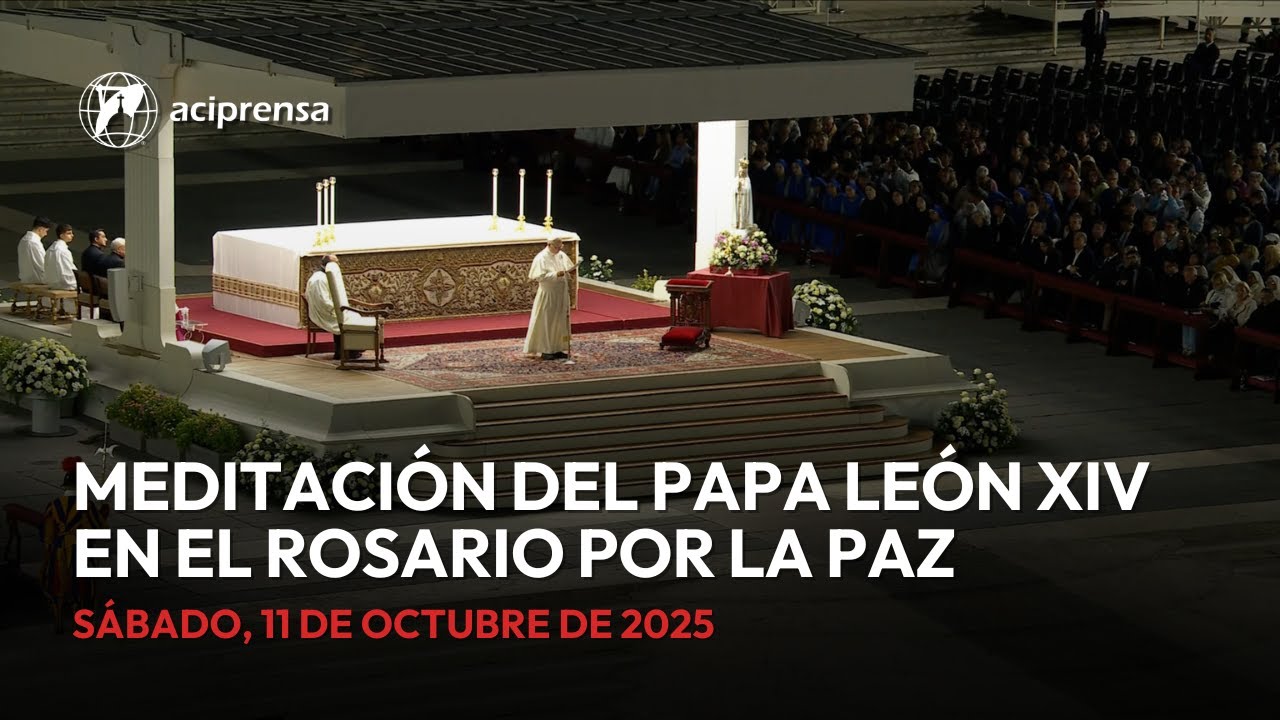 Meditación del Papa León XIV en el Rosario por la Paz | 11 de octubre ...