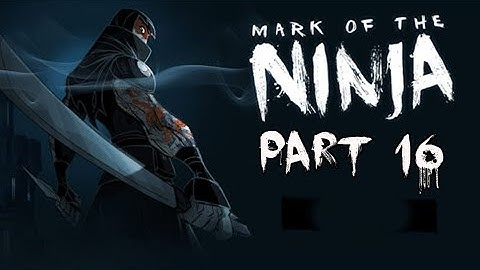 Mark of the Ninja Walkthrough - Part 16 Karajan Let