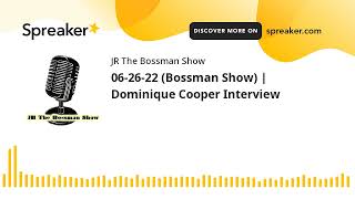 06-26-22 (Bossman Show) | Dominique Cooper Interview (made with Spreaker)