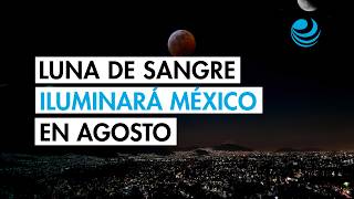 Eclipse lunar de agosto 2026: Cuándo, a qué hora y cómo ver la "Luna de sangre" en México