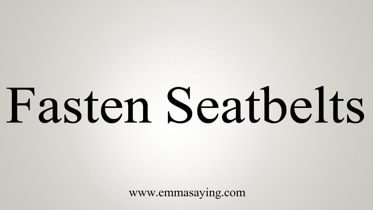 How To Say Fasten Seatbelts