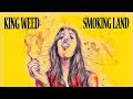 King Weed - Smoking Land -Part I & II- ('17/'18)