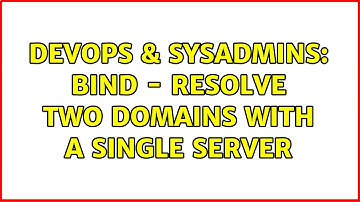 DevOps & SysAdmins: Bind - Resolve two domains with a single server (2 Solutions!!)