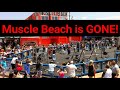 Muscle Beach is GONE! (The Mecca of Bodybuilding as well)