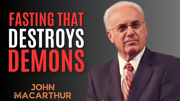 4 FASTING METHODS That DESTROY DEMONS (They Won't Come Back!) || John MacArthur