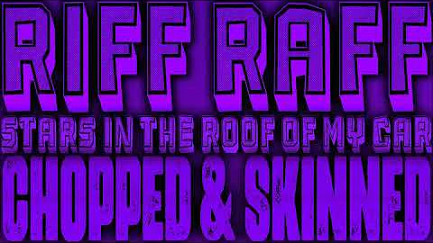 Riff Raff - Stars In The Roof Of My Car ft. Mellowrackz [Chopped & Skinned Remix]