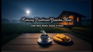 Relaxing Traditional Gamelan Music 🌙 Calm Mind, Reduce Anxiety \u0026 Stress