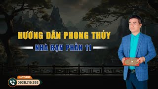 HƯỚNG DẪN PHONG THỦY NHÀ BẠN PHẦN 11 - THẦY HẢI PHONG THỦY