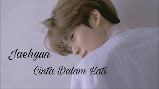 Download lagu Jaehyun - Cinta Dalam Hati [FMV]